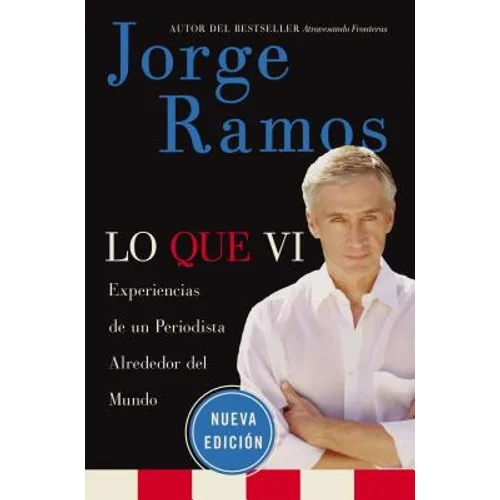 Lo Que VI: Experiencias de un Periodista Alrededor del Mundo