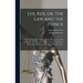 Lex, Rex, or, The Law and the Prince: a Dispute for the Just Prerogative of King and People, Containing the Reasons and Causes of the Most Necessary D