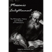 Masonic Enlightenment: The Philosophy, History, and Wisdom of Freemasonry