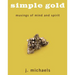 Simple Gold: Musings of Mind and Spirit