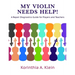 My Violin Needs Help!: A Repair Diagnostics Guide for Players and Teachers