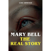 Mary Bell - The Real Story