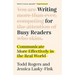 Writing for Busy Readers: Communicate More Effectively in the Real World