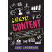 Catalyst Content: How to Create a World-Class Piece of Thought Leadership in Less Than 10 Minutes and Leverage it 99 Ways