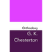 Orthodoxy: Original and Unabridged