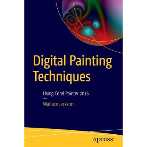Digital Painting Techniques: Using Corel Painter 2016