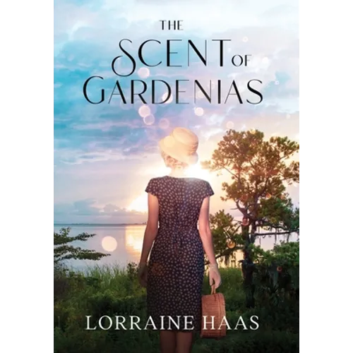 The Scent of Gardenias: A Strong Woman Overcoming Circumstances Novel