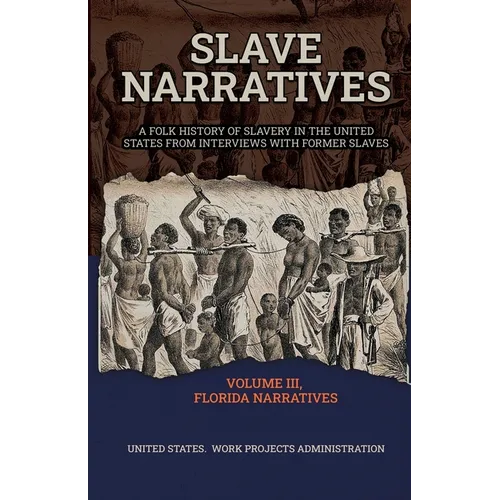 Slave Narratives Volume III Florida Narratives