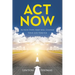 Act Now: Action Steps that will Change Your Life Forever