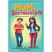 Mum Seriously!!: Teen-mum banter at its finest!