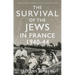 The Survival of the Jews in France, 1940-44