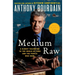 Medium Raw: A Bloody Valentine to the World of Food and the People Who Cook