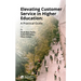 Elevating Customer Service in Higher Education: A Practical Guide
