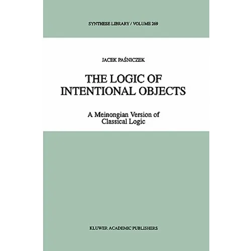 The Logic of Intentional Objects: A Meinongian Version of Classical Logic