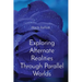 Exploring Alternate Realities Through Parallel Worlds