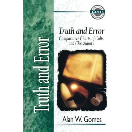 Truth and Error: Comparative Charts of Cults and Christianity