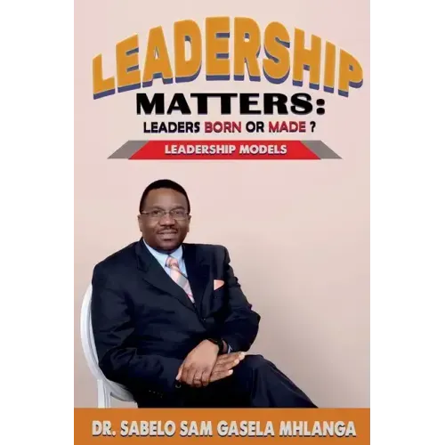 Leadership Matters Leaders Born or Made?: Leadership Models