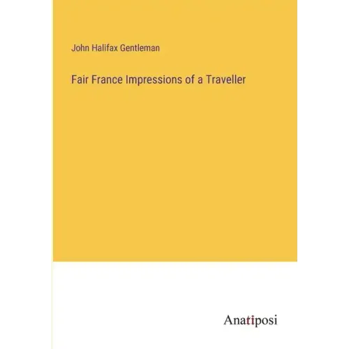 Fair France Impressions of a Traveller