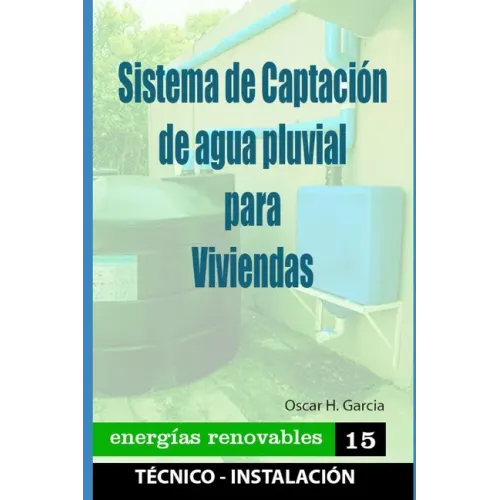 Sistema de Captación de agua pluvial para viviendas: sistema de captación de agua pluvial para viviendas