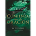 Comienza Con La Oración: 250 Oraciones de Esperanza Y Fortaleza