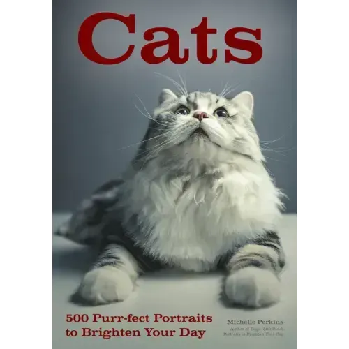 Cats: 500 Purr-Fect Portraits to Brighten Your Day