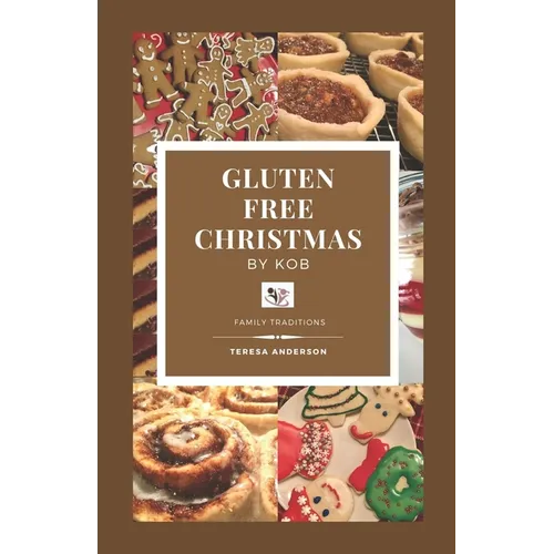 Gluten Free Christmas by KOB: Family Traditions