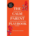 The Calm Parent Playbook: The Busy Parent's Complete System for Less Stress, More Connection and Finally Feeling in Control
