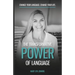 The Transformative Power of Language: Change Your Language. Change Your Life.