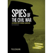 Spies of the Civil War: An Interactive Espionage Adventure
