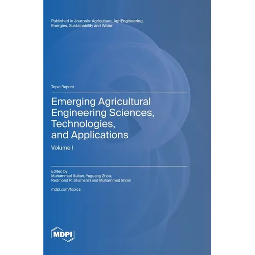 Emerging Agricultural Engineering Sciences, Technologies, and Applications