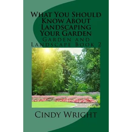 What You Should Know About Landscaping Your Garden
