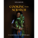 Cooking from Scratch: A Careful Selection of Useful Recipes