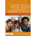 Making Sense of Mental Health and Wellbeing in Primary Schools: A Practical Neuroscience-Based Guide