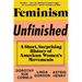 Feminism Unfinished: A Short, Surprising History of American Women's Movements