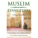 Muslim Evangelism: Contemporary Approaches to Contextualization