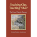 Touching Clay, Touching What?: The Use of Clay in Therapy