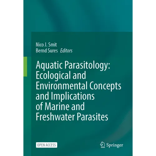 Aquatic Parasitology: Ecological and Environmental Concepts and Implications of Marine and Freshwater Parasites