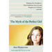 The Myth of the Perfect Girl: Helping Our Daughters Find Authentic Success and Happiness in School and Life