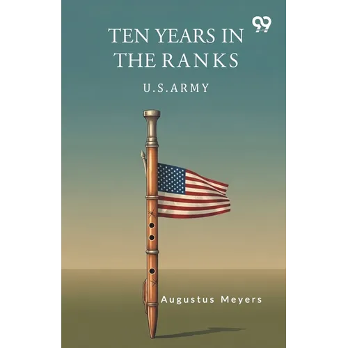 Ten Years In The Ranks U.S. Army