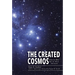 The Created Cosmos: What the Bible Reveals about Astronomy