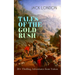 TALES OF THE GOLD RUSH - 20+ Thrilling Adventures from Yukon: The Call of the Wild, White Fang, Burning Daylight, Son of the Wolf & The God of His Fat