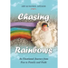 Chasing Rainbows: An Emotional Journey from Fear to Family and Faith