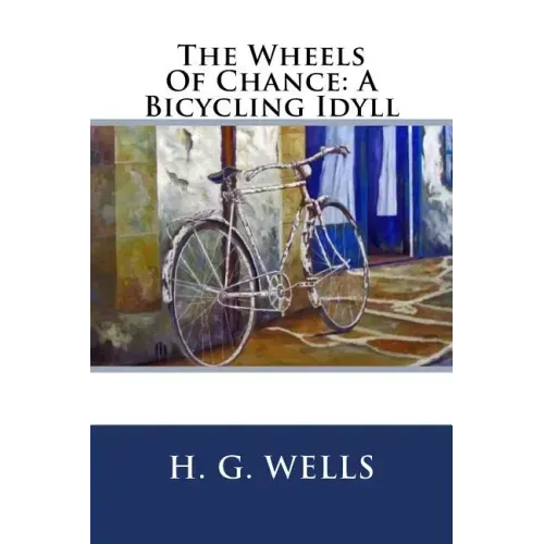 The Wheels Of Chance: A Bicycling Idyll
