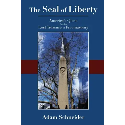 The Seal of Liberty: America's Quest for the Lost Treasure of Freemasonry
