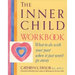 The Inner Child Workbook: What to Do with Your Past When It Just Won't Go Away