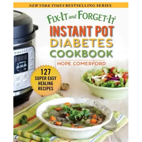 Fix-It and Forget-It Instant Pot Diabetes Cookbook: 127 Super Easy Healthy Recipes