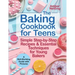 The Baking Cookbook for Teens: Simple Step-by-Step Recipes & Essential Techniques for Young Bakers. A Skill-Building Guide with Pictures