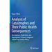 Analysis of Catastrophes and Their Public Health Consequences: Descriptions, Predictions, and Aggregation of Expert Judgment Supporting Science Policy