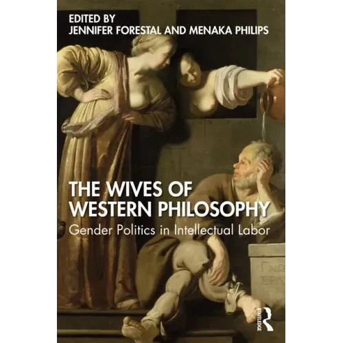 The Wives of Western Philosophy: Gender Politics in Intellectual Labor