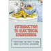 Introduction To Electrical Engineering: Everything You Need To Know About Electrical Designing: Entry Level Electrical Engineering
